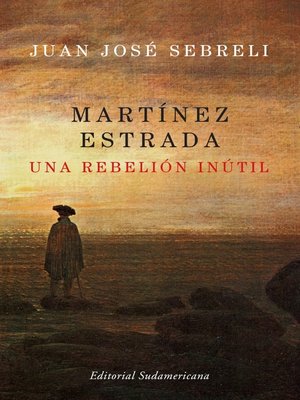 cover image of Martínez Estrada, una rebelión inútil